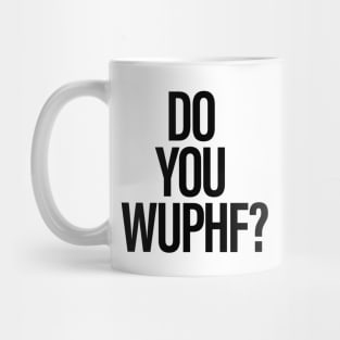 Do You Wuphf? - As Seen on The Office Mug